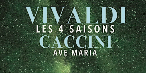 Imagem principal do evento Les 4 Saisons de Vivaldi, Ave Maria et Célèbres Concertos