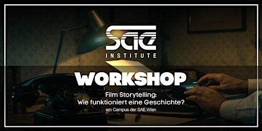 Imagen principal de Storytelling: Wie funktioniert eine Geschichte? Film Workshop SAE Wien