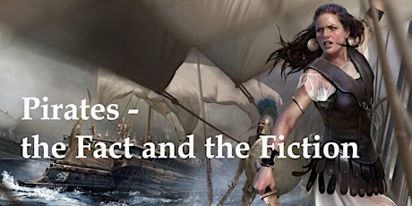 Pirates! The Fact & the Fiction… a u3a talk by Max Keen