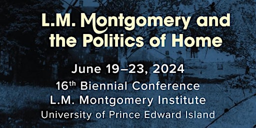 The L.M. Montgomery Institutes' 16th Biennial International Conference primary image