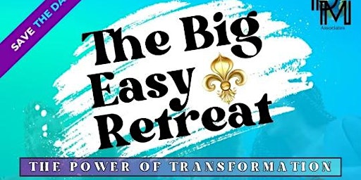 Imagem principal do evento The Big Easy Retreat: The Power of Transformation