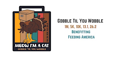 Primaire afbeelding van Gobble Til You Wobble 1M 5K 10K 13.1 26.2-Save $2