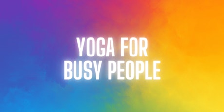 Yoga for Busy People - Weekly Yoga Class - Miami