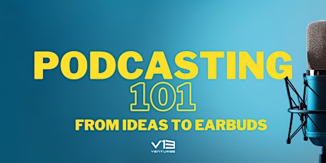 Podcasting 101: From Ideas to Earbuds primary image
