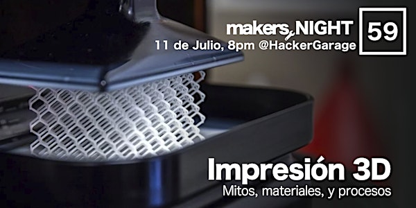 MakersNight 59 / Impresión 3D - Mitos, materiales y procesos