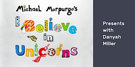 Michael Morpurgo's I Believe in Unicorns -  Presents with Danyah Miller primary image