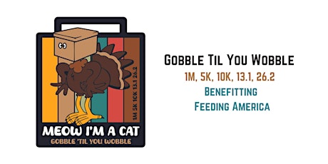 Gobble Til You Wobble 1M 5K 10K 13.1 26.2-Save $2