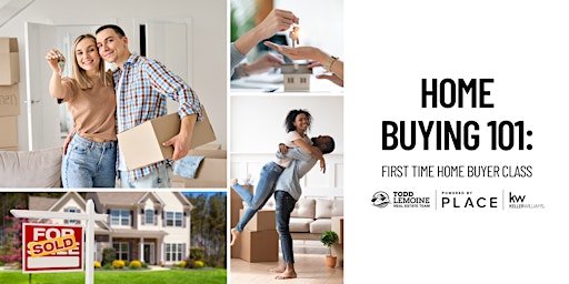 Primaire afbeelding van Home Buying 101 Class: First Time Homebuyers Seminar
