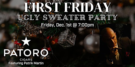 Primaire afbeelding van First Friday/ Ugly Sweater Party with Patoro Cigars