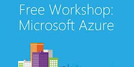 Microsoft Azure Workshop (The Azure workshop is free) primary image