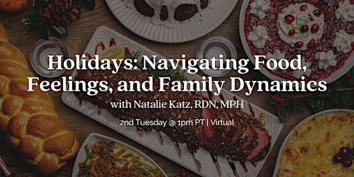 Hauptbild für Holidays: Navigating Food, Feelings, and Family Dynamics w/ Natalie