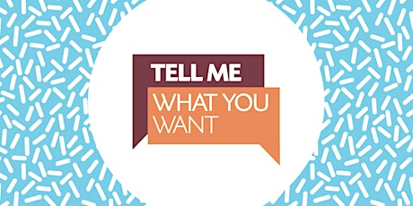 Tell Me What You Want - Phase 3: Action Plan Building-Exploratory Sessions