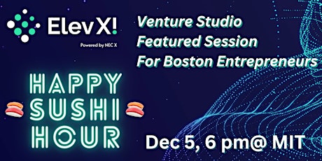 ElevX!  Happy Sushi Hour - Venture Studio Info Session- primary image