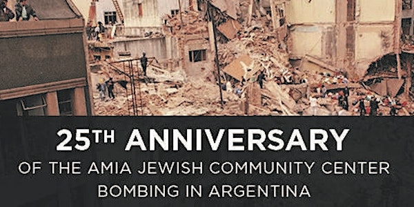 25 Years Since the AMIA Bombing - A Memorial Ceremony and Call to Action 