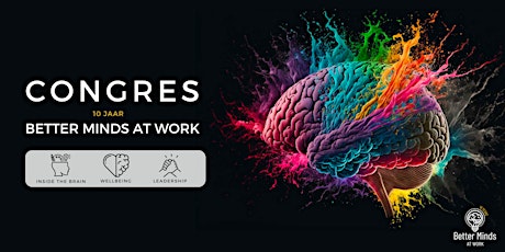 Congres: Het beste van 10 jaar Better Minds at Work