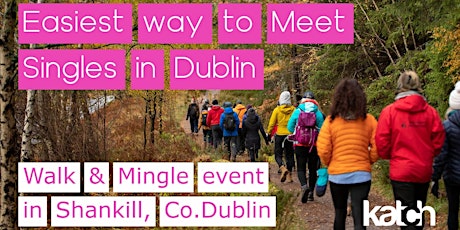 Singles Walk & Mingle Event in Shankill, Co.Dublin