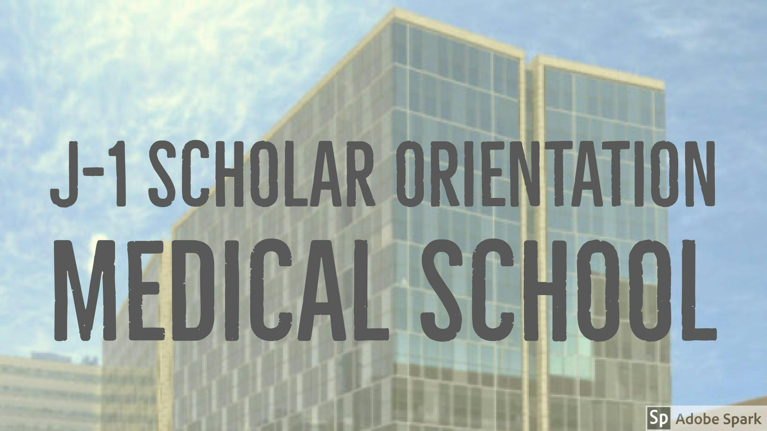 J-1 Scholar Orientation: Medical School