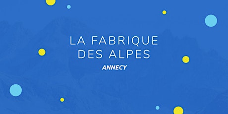 Fabrique des Alpes 2024 - Annecy