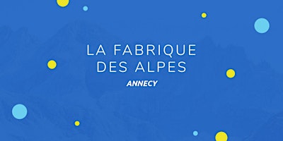 Hauptbild für Fabrique des Alpes 2024 - Annecy