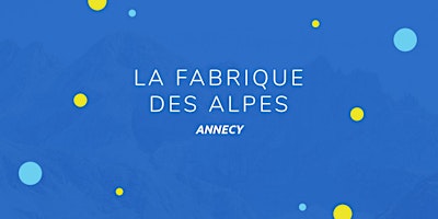 Fabrique des Alpes 2024 - Annecy  primärbild