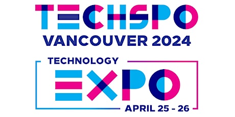 TECHSPO Vancouver 2024 Technology Expo (Internet ~ AdTech ~ MarTech)