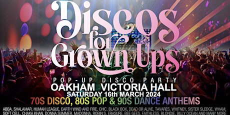 DISCOS FOR GROWN UPS pop up 70s, 80s and 90s disco party OAKHAM primary image