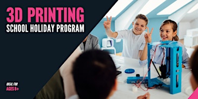 Imagem principal de School Holiday Program - 3D Printing Workshop