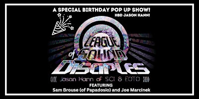 League Of Sound Disciples (SCI Jason Hann), Sam (Papadosio) & Joe Marcinek!