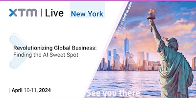 XTM Live 2024 | Revolutionizing Global Business: Finding the AI Sweet Spot primary image