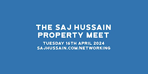 Primaire afbeelding van Property Networking | The Saj Hussain Property Meet | 16th April 2024