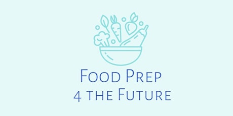 Food Prep 4 the Future July/August primary image