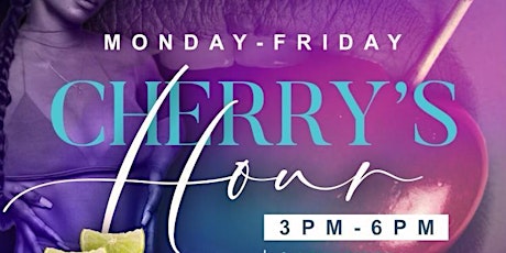 CHERRY'S HOUR IS HAPPY HOUR AT CHERRY'S LOUNGE