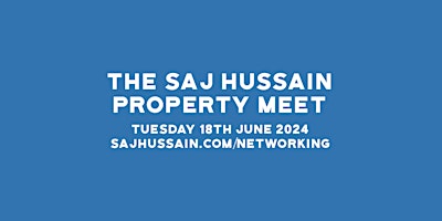 Property Networking | The Saj Hussain Property Meet | 18th June 2024 primary image