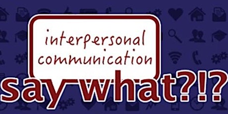 Say What?! Interpersonal Communication primary image