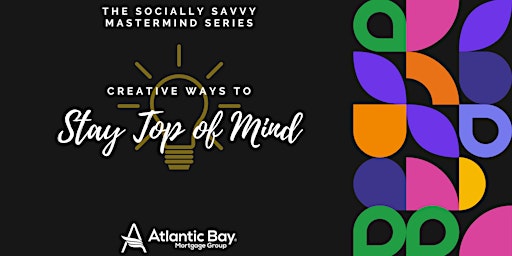 Hauptbild für The Socially Savvy Mastermind Series : Creative Ways to Stay Top of Mind