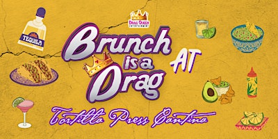 Brunch is a Drag at Tortilla Press Cantina - 11/10/24 primary image
