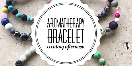 Aromatherapy Bracelet Creating Afternoon primary image