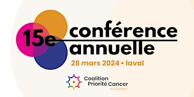 15e Conférence Annuelle de la Coalition Priorité Cancer au Québec