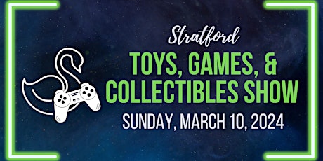 Stratford Toys, Games, and Collectibles Show - March 10, 2024 primary image