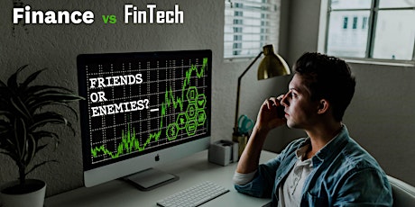 Finance vs FinTech: Friends or Enemies? primary image