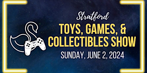 Stratford Toys, Games, and Collectibles Show - June 2, 2024 primary image