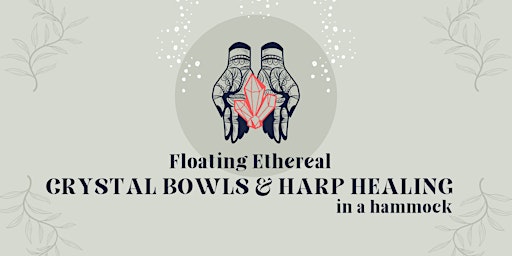 Floating Ethereal CRYSTAL BOWLS & HARP HEALING in a hammock primary image