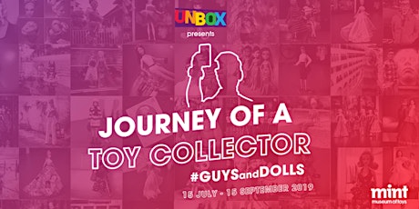 UNBOX presents: Journey of a Toy Collector #GUYSandDOLLS primary image