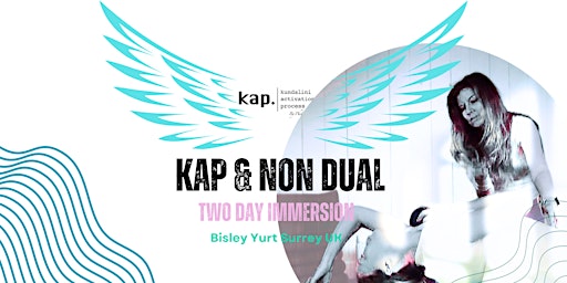 Imagen principal de KAP Non Dual Immersion 2 days Bisley Yurt - Kundalini Activation Process