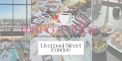 Primaire afbeelding van Moodboard Making & Coffee☕️ - City of London - Liverpool Street