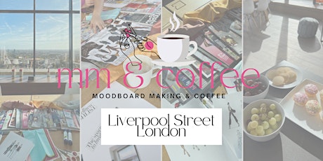 Moodboard Making & Coffee☕️ - City of London - Liverpool Street