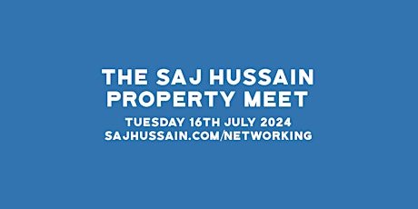 Imagem principal de Property Networking | The Saj Hussain Property Meet | 16th July 2024