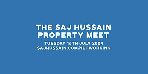 Imagem principal do evento Property Networking | The Saj Hussain Property Meet | 16th July 2024