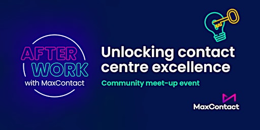 Image principale de Afterwork with MaxContact - Unlocking Contact Centre Excellence