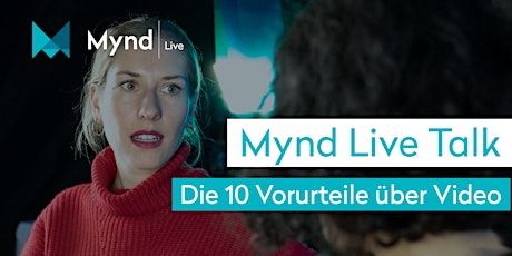 Hauptbild für Mynd Live Talk – Die 10 Vorurteile über Video